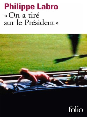 cover image of "On a tiré sur le Président" (Kennedy)
